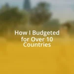 How I Budgeted for Over 10 Countries