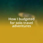 How I budgeted for solo travel adventures