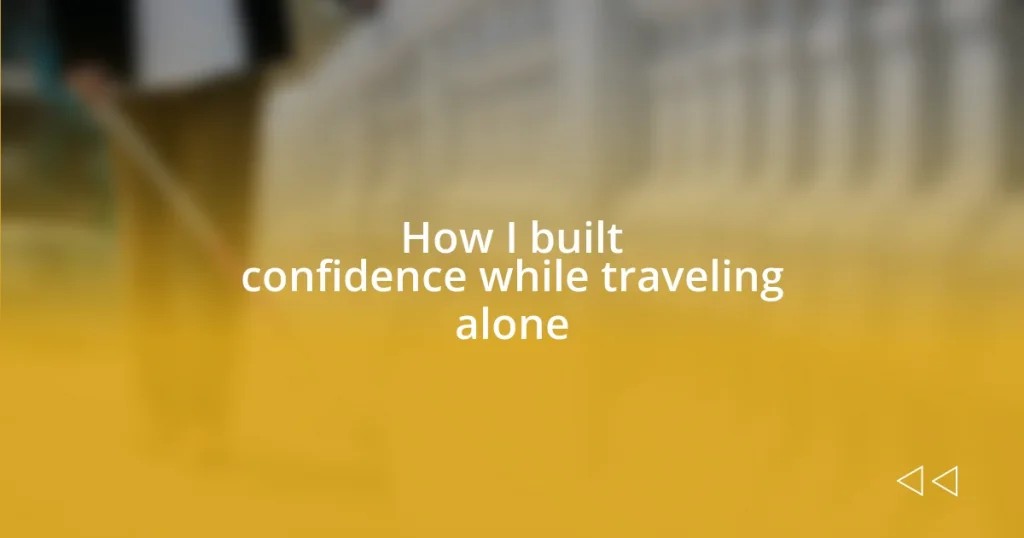 How I built confidence while traveling alone