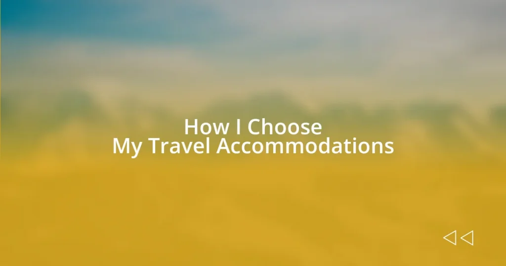 How I Choose My Travel Accommodations