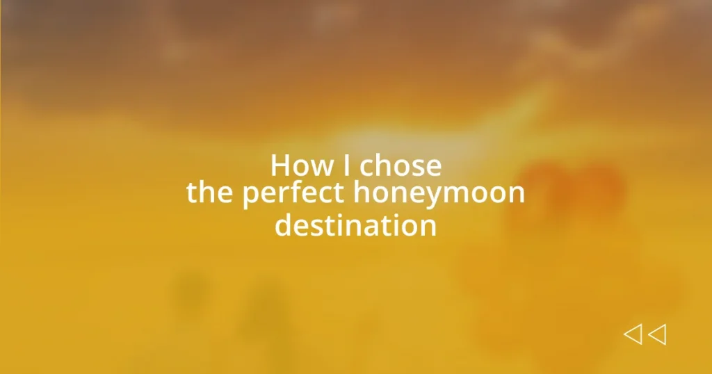 How I chose the perfect honeymoon destination