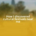 How I discovered cultural festivals near me