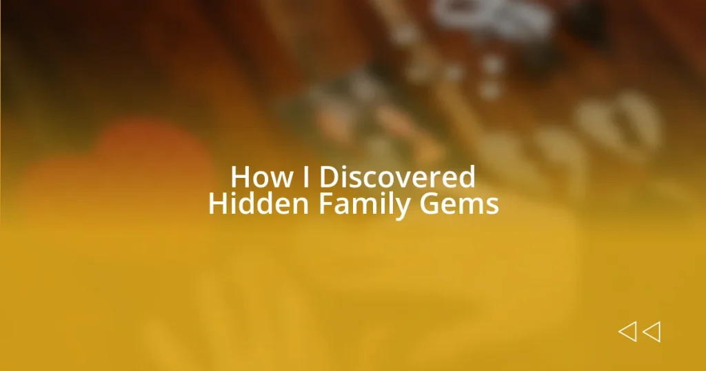 How I Discovered Hidden Family Gems