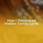 How I Discovered Hidden Family Gems