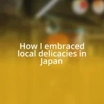 How I embraced local delicacies in Japan