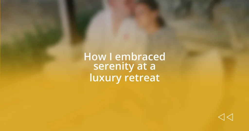 How I embraced serenity at a luxury retreat