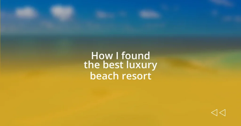 How I found the best luxury beach resort