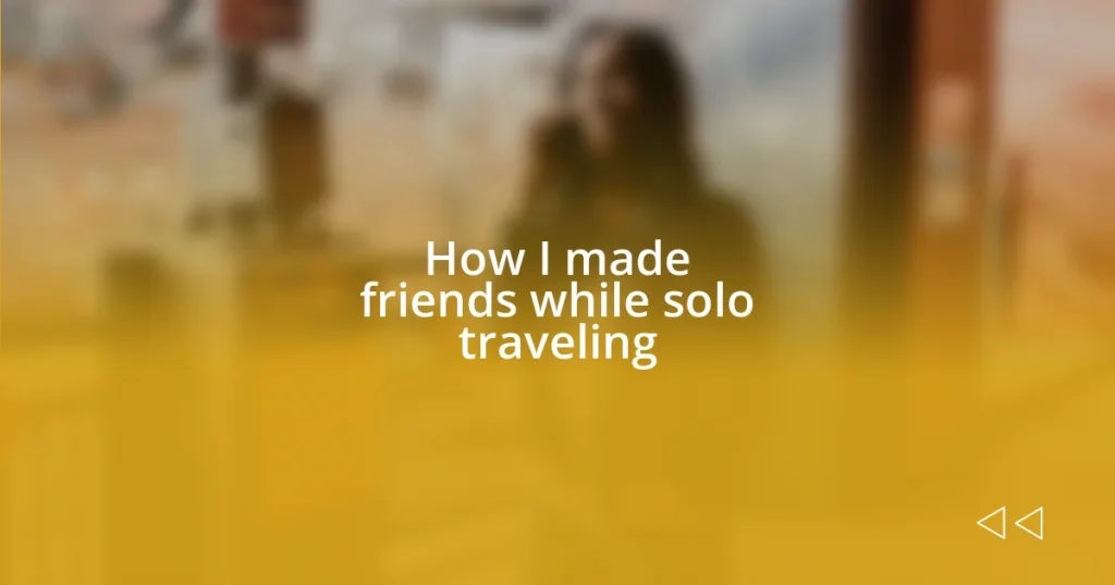 How I made friends while solo traveling