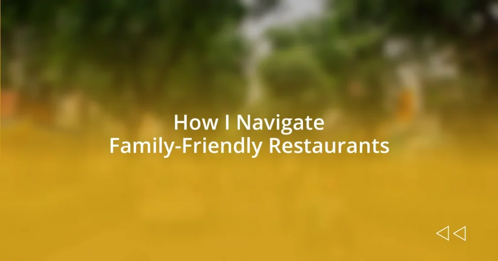 How I Navigate Family-Friendly Restaurants