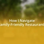 How I Navigate Family-Friendly Restaurants