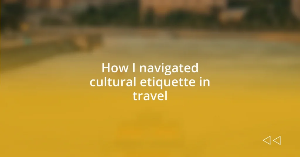 How I navigated cultural etiquette in travel