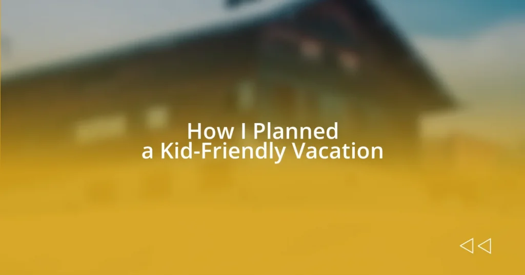 How I Planned a Kid-Friendly Vacation