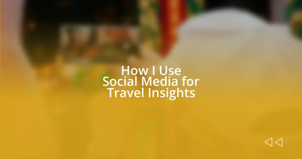 How I Use Social Media for Travel Insights