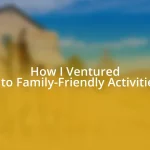 How I Ventured into Family-Friendly Activities