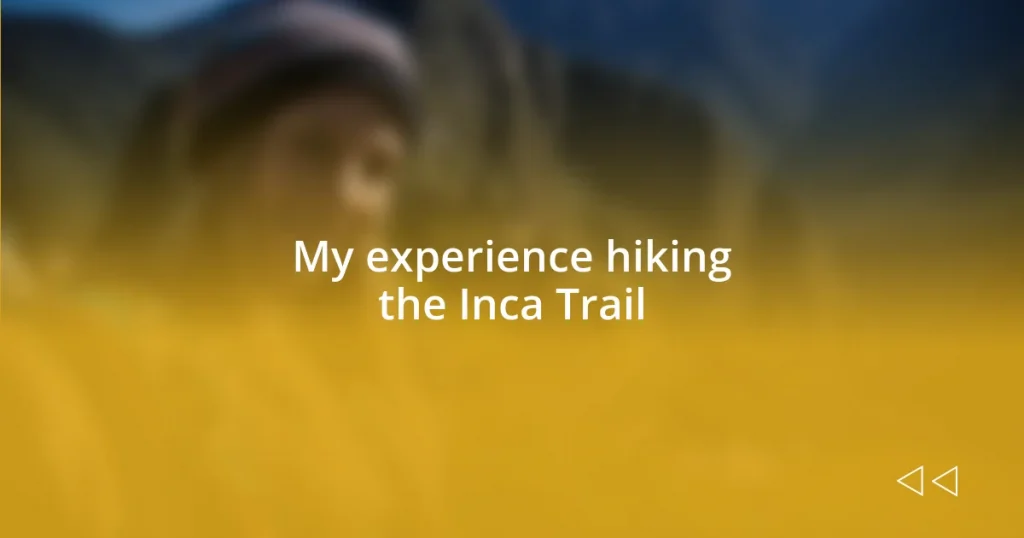 My experience hiking the Inca Trail