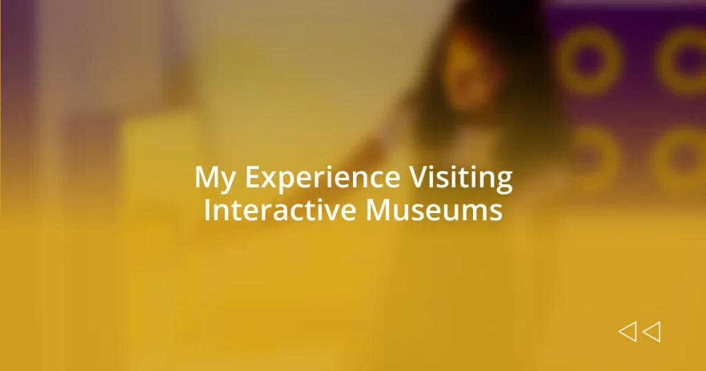 My Experience Visiting Interactive Museums