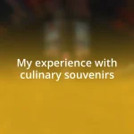 My experience with culinary souvenirs