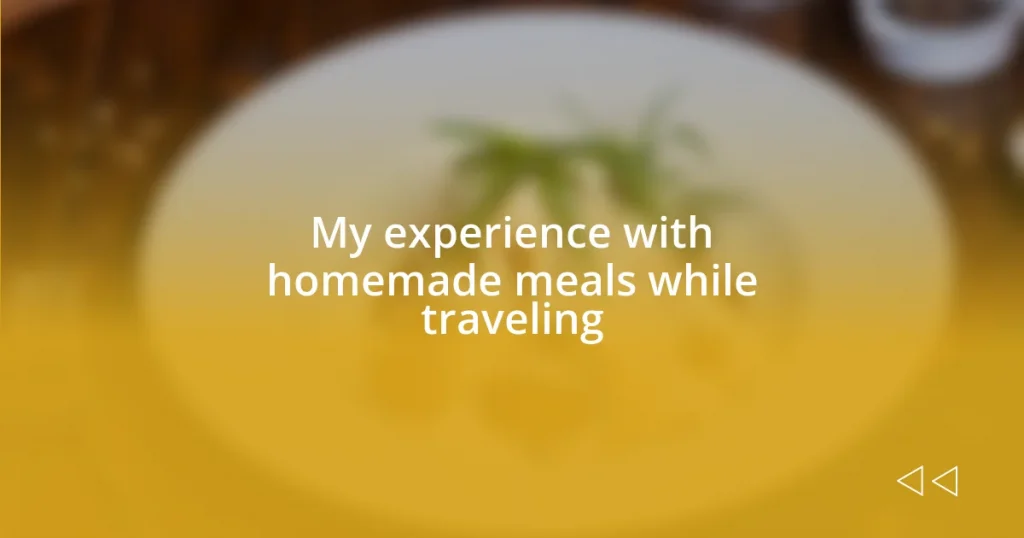 My experience with homemade meals while traveling