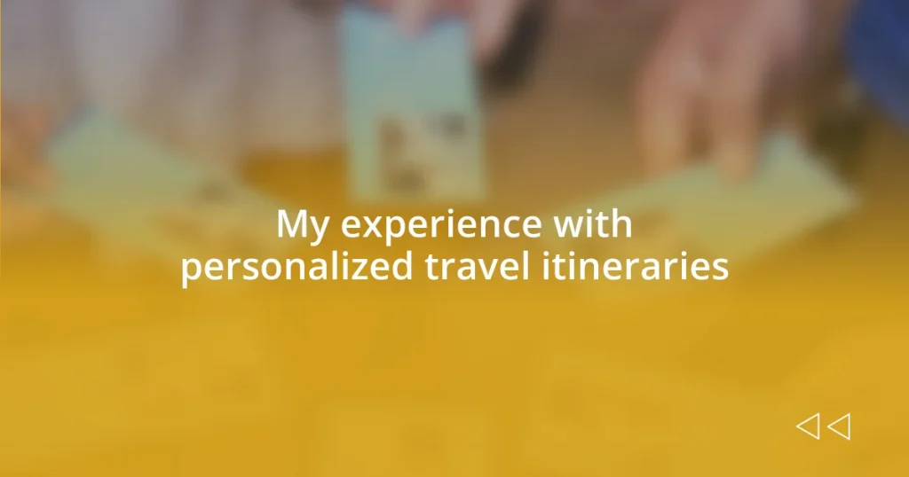 My experience with personalized travel itineraries