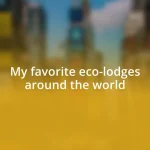 My favorite eco-lodges around the world