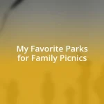 My Favorite Parks for Family Picnics