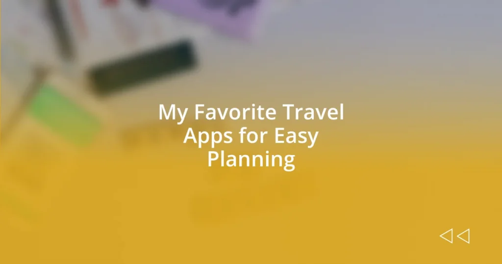 My Favorite Travel Apps for Easy Planning