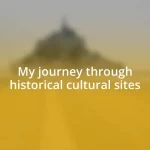 My journey through historical cultural sites