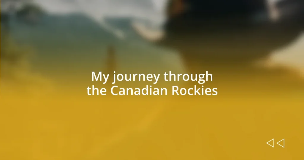 My journey through the Canadian Rockies