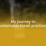 My journey to sustainable travel practices