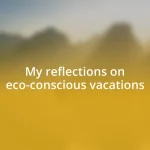 My reflections on eco-conscious vacations