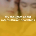 My thoughts about intercultural friendships