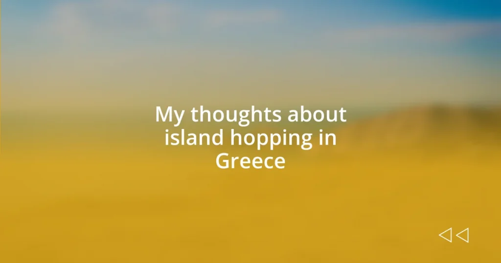 My thoughts about island hopping in Greece