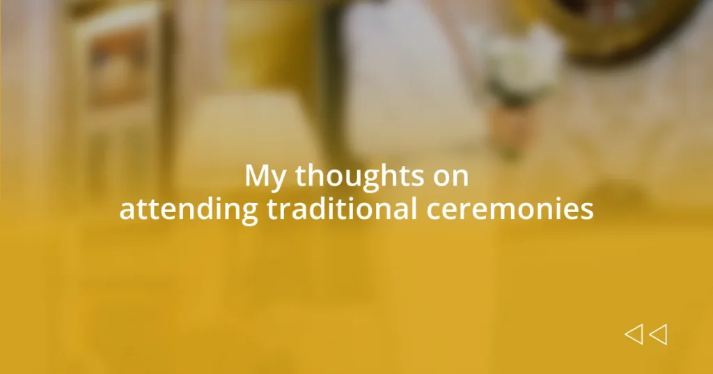 My thoughts on attending traditional ceremonies