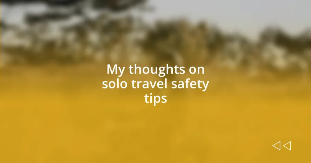 My thoughts on solo travel safety tips