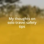 My thoughts on solo travel safety tips