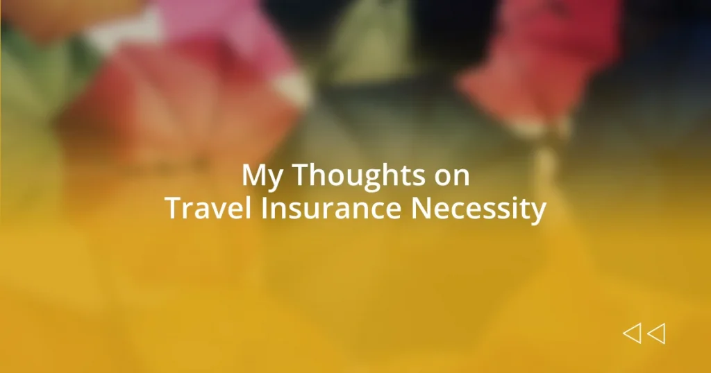 My Thoughts on Travel Insurance Necessity