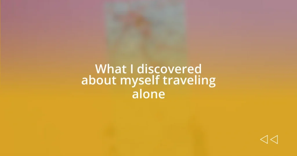 What I discovered about myself traveling alone