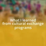 What I learned from cultural exchange programs