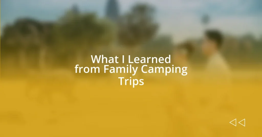 What I Learned from Family Camping Trips