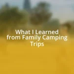 What I Learned from Family Camping Trips