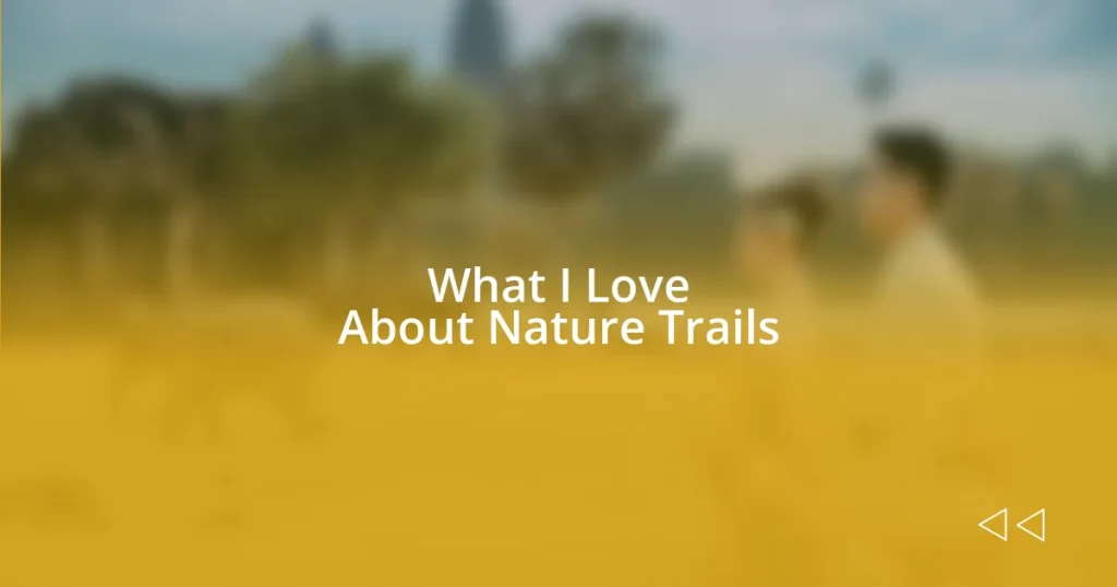 What I Love About Nature Trails