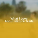 What I Love About Nature Trails