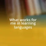 What works for me in learning languages