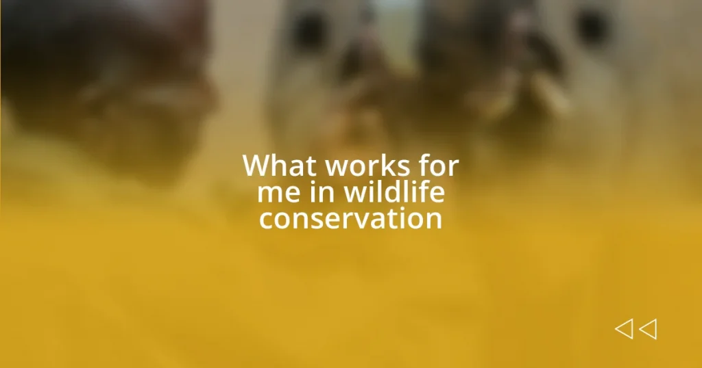 What works for me in wildlife conservation