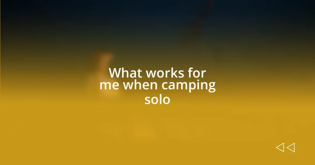 What works for me when camping solo