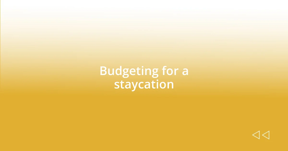 Budgeting for a staycation