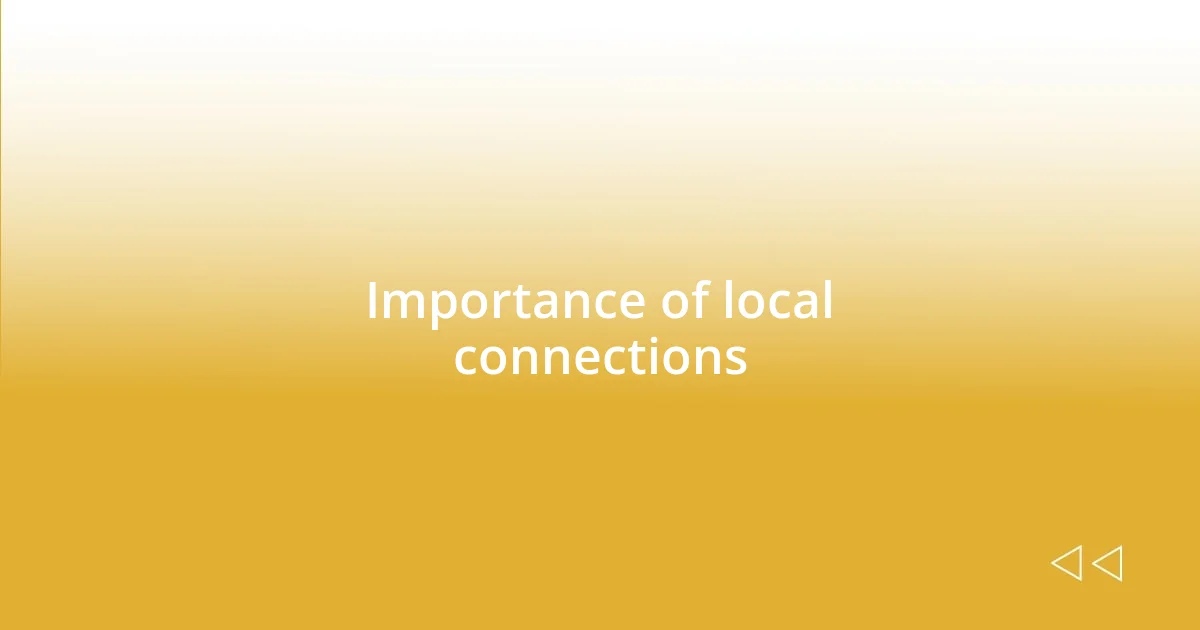 Importance of local connections