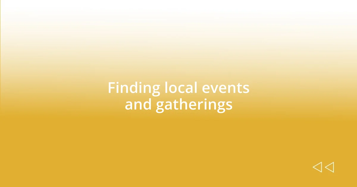 Finding local events and gatherings