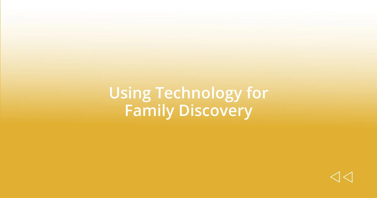 Using Technology for Family Discovery