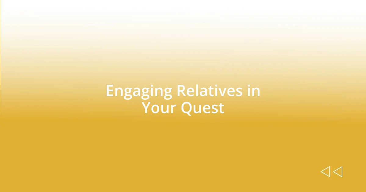 Engaging Relatives in Your Quest